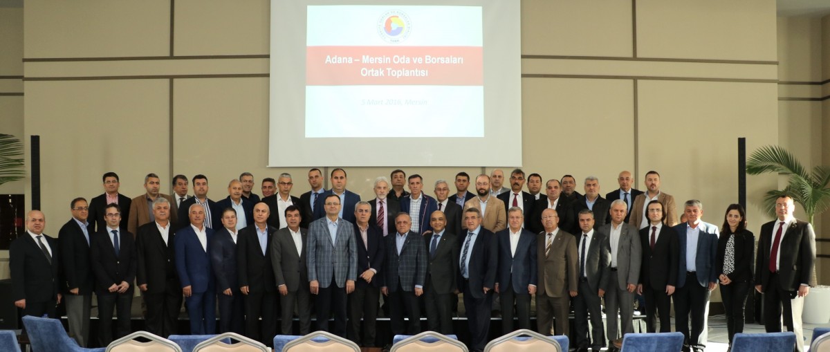 Çukurova Bölgesi Oda/Borsa Müşterek Toplantısı Mersin'de Yapıldı [5.03.2016]